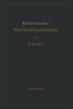 Elektrische Starkstromanlagen. Maschinen, Apparate, Schaltungen, Betrieb af Emil Kosack