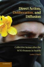 Direct Action, Deliberation, and Diffusion af Lesley J. (York University Wood