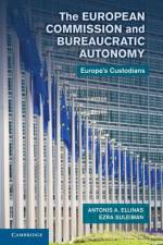 The European Commission and Bureaucratic Autonomy af Antonis A. (Assistant Professor Ellinas