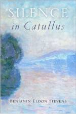 Silence in Catullus af Benjamin E. Stevens