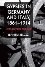 Gypsies in Germany and Italy, 1861-1914 af J. Illuzzi