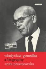 Wladyslaw Gomulka af Anita (London School of Economics Prazmowska