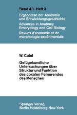 Gefugekundliche Untersuchungen Uber Struktur und Funktion des Coxalen Femurendes des Menschen af W. Catel