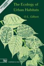 Ecology of Urban Habitats af Oliver L. Gilbert