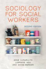 Sociology for Social Workers af Anne (Senior Lecturer in Health and Social Care Llewellyn
