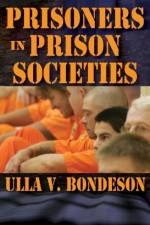 Prisoners in Prison Societies af Ulla Bondeson