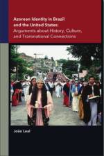 Azorean Identity in Brazil and the United States af Joao Leal
