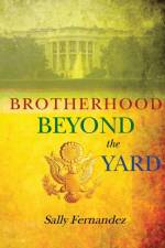 Brotherhood Beyond the Yard af Sally Fernandez