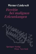 Ferritin Bei Malignen Erkrankungen af W Linkesch