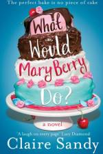 What Would Mary Berry Do? af Claire Sandy