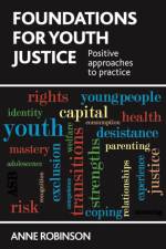 Foundations for Youth Justice af Anne (Sheffield Hallam University) Robinson