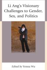 Li Ang's Visionary Challenges to Gender, Sex, and Politics af Yenna Wu