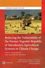 Reducing the vulnerability of the former Yugoslav Republic of Macedonia's agricultural systems to climate change af William R. Sutton