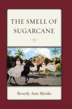 The Smell of Sugarcane af Beverly Ann Menke