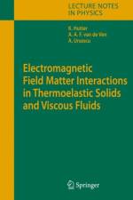 Electromagnetic Field Matter Interactions in Thermoelasic Solids and Viscous Fluids af Ana Ursescu