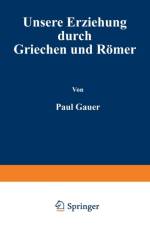 Unsere Erziehung Durch Griechen Und Roemer af Paul Cauer