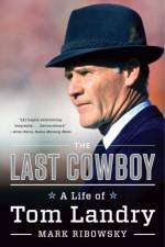 The Last Cowboy - A Life of Tom Landry af Mark Ribowsky