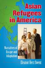 Asian Refugees in America af Eleanor Herz Swent