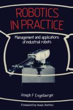 Robotics in Practice af Joseph F. Engelberger