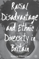Racial Disadvantage and Ethnic Diversity in Britain af Andrew Pilkington