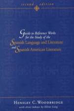 Guide to Reference Works for the Study of the Spanish Language and Literature and Spanish American Literature af Hensley C. Woodbridge