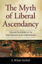 Myth of Liberal Ascendancy af G. Williams Domhoff