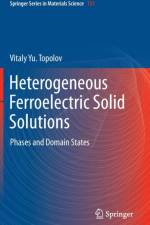 Heterogeneous Ferroelectric Solid Solutions af Vitaly Topolov