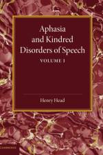 Aphasia and Kindred Disorders of Speech: Volume 1