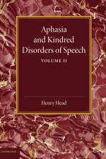 Aphasia and Kindred Disorders of Speech: Volume 2