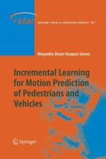 Incremental Learning for Motion Prediction of Pedestrians and Vehicles af Alejandro Dizan Vasquez Govea