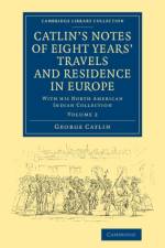 Catlin's Notes of Eight Years' Travels and Residence in Europe: Volume 2 af George Catlin