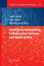 Intelligent Networking, Collaborative Systems and Applications