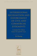 Interregional Recognition and Enforcement of Civil and Commercial Judgments af Jie (Jeanne) (University of Sydney Law School Huang