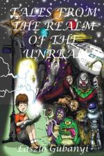 Tales from the Realm of the Unreal af Laszlo Gubanyi