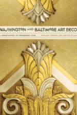 Washington and Baltimore Art Deco af Richard (Washington College) Striner