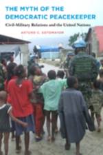 The Myth of the Democratic Peacekeeper af Arturo C. (Associate Professor of International Affairs and Program Director Sotomayor
