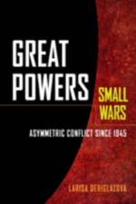 Great Powers, Small Wars af Larisa (Chair of World Politics Deriglazova