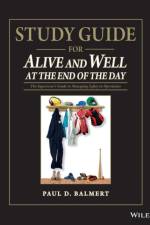 Study Guide for Alive and Well at the End of the Day af Paul D. (Balmert Consulting Balmert