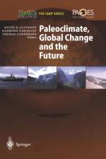 Paleoclimate, Global Change and the Future
