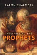 Interpreting the Prophets af Aaron Chalmers