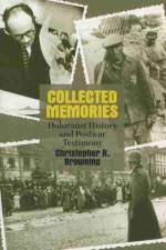 Collected Memories af Christopher R. Browning
