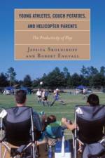 Young Athletes, Couch Potatoes, and Helicopter Parents af Jessica Skolnikoff