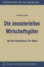 Immateriellen Wirtschaftsguter Und Ihre Behandlung in Der Bilanz af Eberhard Kossack