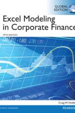 Excel Modeling in Corporate Finance, Global Edition af Craig Holden