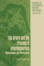 Artery and the Process of Arteriosclerosis af Stewart Wolf