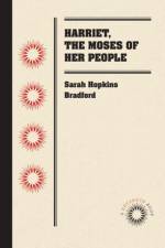 Harriet, the Moses of Her People af Sarah Hopkins Bradford