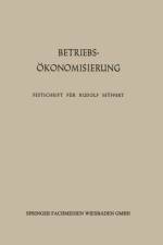 Betriebsoekonomisierung Durch Kostenanalyse, Absatzrationalisierung Und Nachwuchserziehung