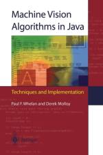 Machine Vision Algorithms in Java af Paul F. Whelan