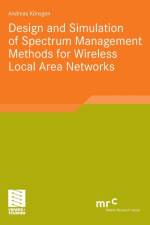 Design and Simulation of Spectrum Management Methods for Wireless Local Area Networks af Andreas Konsgen