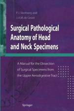 Surgical Pathological Anatomy of Head and Neck Specimens af Pieter Slootweg